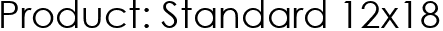 Product: Standard 12x18